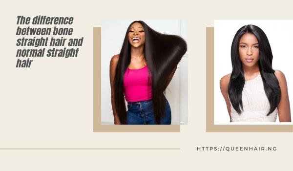 Difference between bone straight hair and normal straight hair – Queen Hair  – #1 Vietnamese Hair Supplier in Nigeria