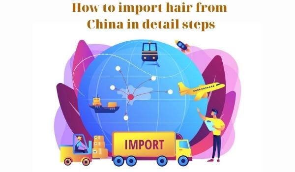 How-to-import-hair-from-China-in-detail-steps