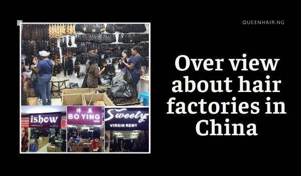 Find out top 10 hair factories in China – Queen Hair – #1 Vietnamese Hair  Supplier in Nigeria