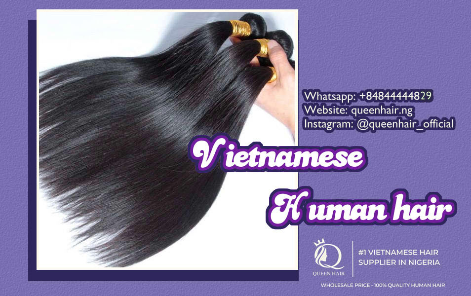 Vietnamese Human Hair – The optimal choice for businesses – Queen Hair – #1  Vietnamese Hair Supplier in Nigeria