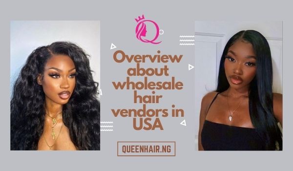 Top 5 best wholesale hair vendors in USA you can put your belief on – Queen  Hair – #1 Vietnamese Hair Supplier in Nigeria