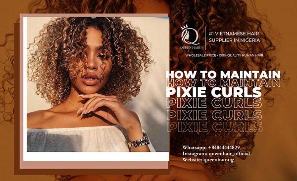 How to maintain pixie curls for long term use – Queen Hair – #1 Vietnamese  Hair Supplier in Nigeria