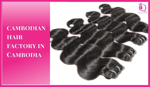 The most honest reviews of raw Cambodian hair factory in Cambodia