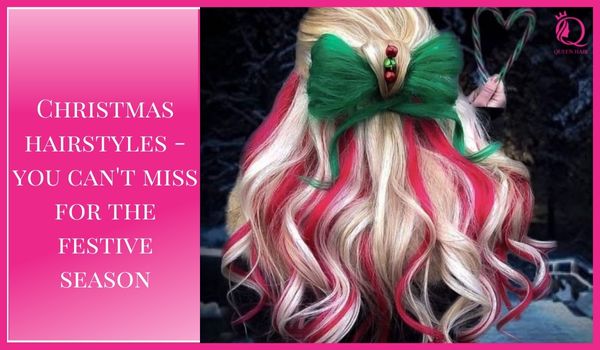 Christmas hairstyles – You can’t miss for the festive season