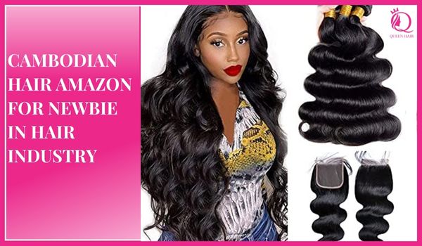 Cambodian hair Amazon – A reputable hair vendors for customers
