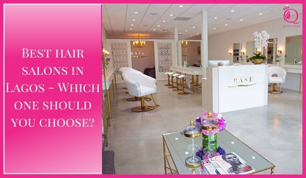Best hair salons in Lagos – Which one should you choose?